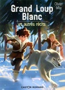 Grand loup blanc et autres récits - Série B 2025-2026