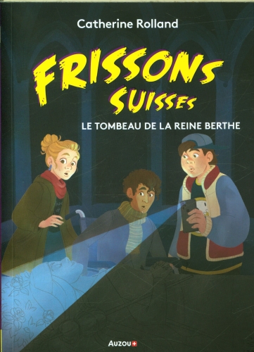 Le tombeau de la reine Berthe (Frissons suisses)